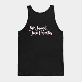 Live Laugh Love Handles Tank Top